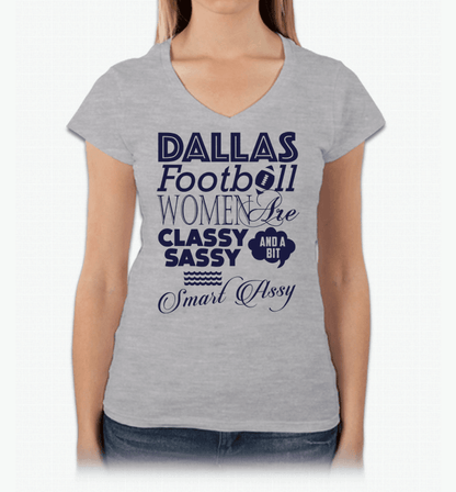 Dallas Football Women Are Classy Sassy And A Bit Smart Assy T-Shirt & Apparel Grey V Neck