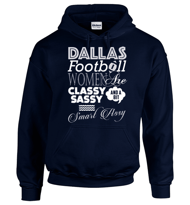 Dallas Football Women Are Classy Sassy And A Bit Smart Assy T-Shirt & Apparel Navy Hoodie