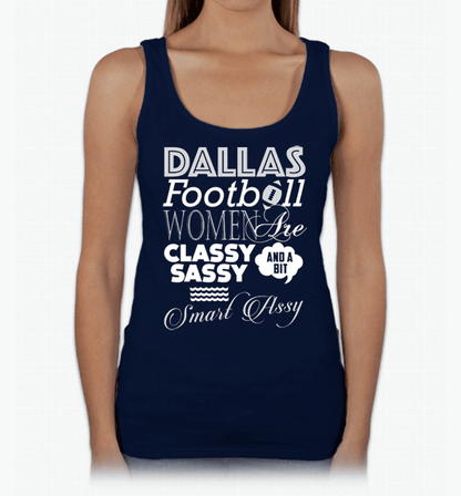 Dallas Football Women Are Classy Sassy And A Bit Smart Assy T-Shirt & Apparel Navy Tank Top