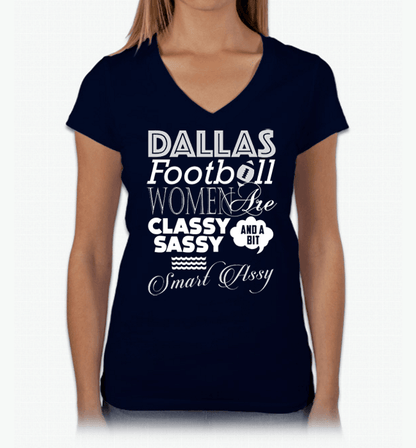 Dallas Football Women Are Classy Sassy And A Bit Smart Assy T-Shirt & Apparel Navy V Neck