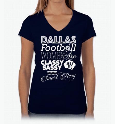 Image of Dallas Football Women Are Classy Sassy And A Bit Smart Assy T-Shirt & Apparel - Love Family & Home