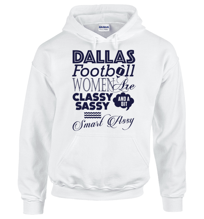 Dallas Football Women Are Classy Sassy And A Bit Smart Assy T-Shirt & Apparel White Hoodie