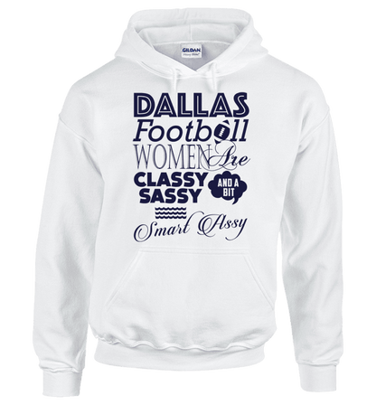 Dallas Football Women Are Classy Sassy And A Bit Smart Assy T-Shirt & Apparel White Hoodie