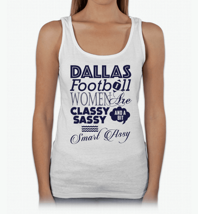 Dallas Football Women Are Classy Sassy And A Bit Smart Assy T-Shirt & Apparel White Tank Top