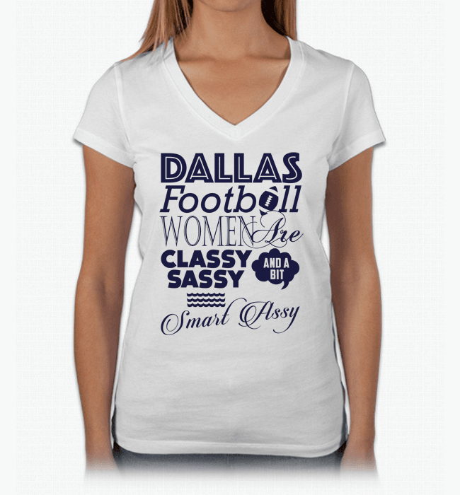 Dallas Football Women Are Classy Sassy And A Bit Smart Assy T-Shirt & Apparel White V Neck