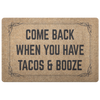 Come Back When You Have Tacos and Booze Doormat - Love Family & Home