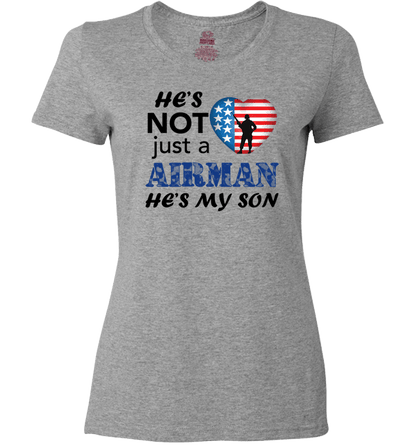 He's Not Just An AIRMAN He's My SON Apparel Ladies T Grey