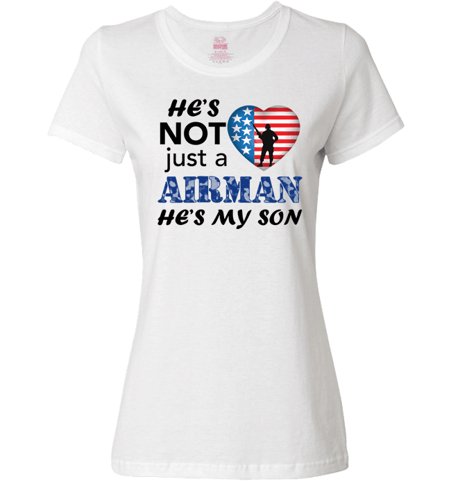 He's Not Just An AIRMAN He's My SON Apparel Ladies T White