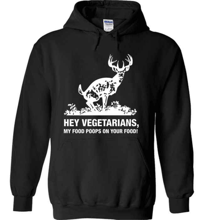 Hey Vegetarians My Food Poops on Your Food! Humor T-Shirt Black Hoodie