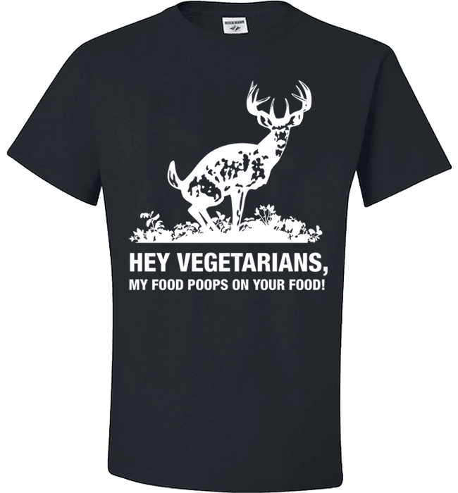 Hey Vegetarians My Food Poops on Your Food! Humor T-Shirt Black Standard Fit T