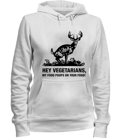 Hey Vegetarians My Food Poops on Your Food! Humor T-Shirt White Hoodie