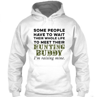 I'm Raising My Hunting Buddy For Hunting Dad's Shirt & Apparel Hoodie White