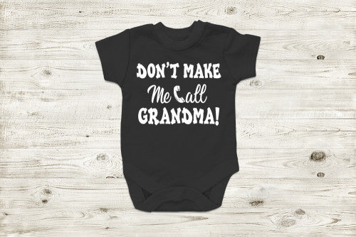 Don't Make Me Call Grandma T-Shirt! BABY INFANT ONESIE Black