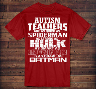 Autism Teachers Superhero Family T-Shirt For Super Teachers - "Quick As Spiderman Strong As Hulk Smart As Ironman Brave As Batman" - Love Family & Home