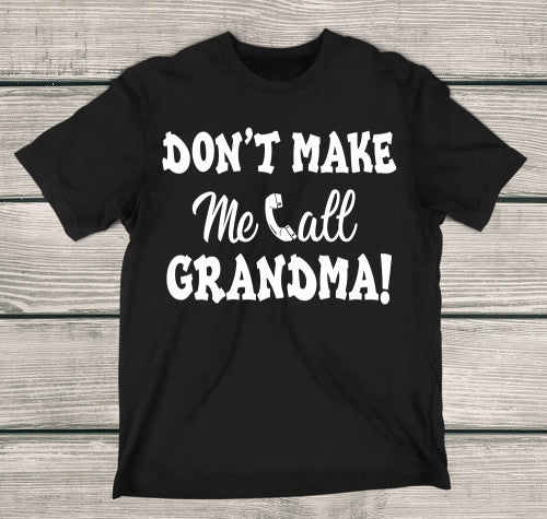 Don't Make Me Call Grandma T-Shirt! Kids T-Shirt Black