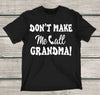 Don't Make Me Call Grandma! - Love Family & Home