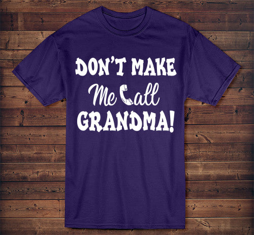 Don't Make Me Call Grandma T-Shirt! Adult T-Shirt Deep Purple