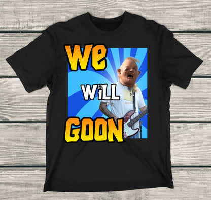 We Will Goon! T-Shirt Adult T-Shirt Black