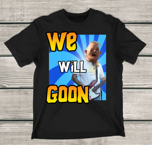 We Will Goon! T-Shirt Adult T-Shirt Black