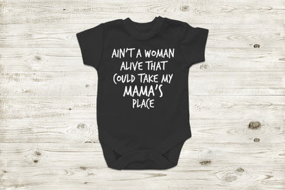 Ain't A Woman Alive That Could Take My Mama's Place T-Shirt BABY INFANT ONESIE Black
