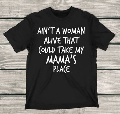 Ain't A Woman Alive That Could Take My Mama's Place T-Shirt Kids T-Shirt Black