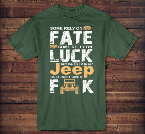 Jeep T-Shirt When I'm In My Jeep I Just Don't Give A F**K Adult T-Shirt Green
