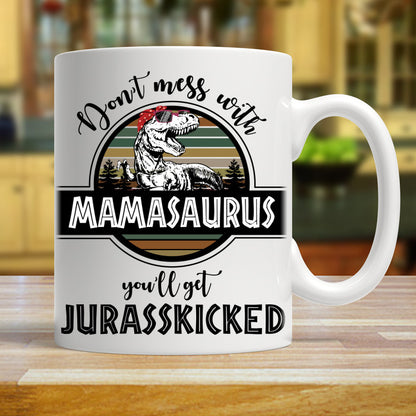 Don't Mess With Mamasaurus Mug