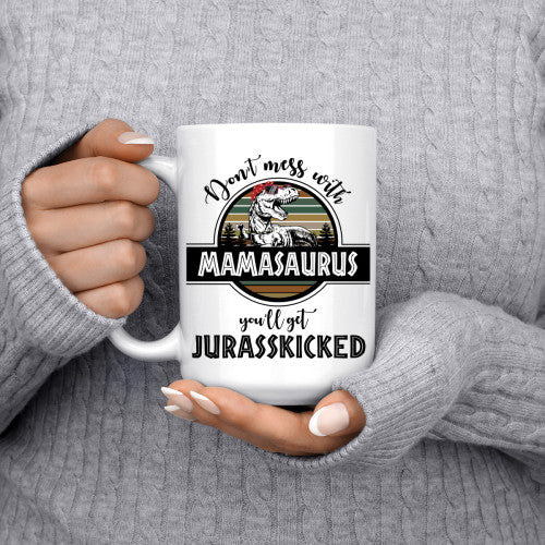 Don't Mess With Mamasaurus Mug
