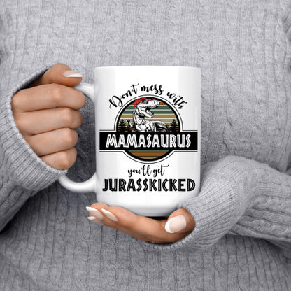 Don't Mess With Mamasaurus Mug