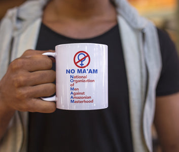 No Ma'am Coffee Mug National Organization of Men Against Amazonian Masterhood - Love Family & Home