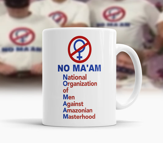 No Ma'am Coffee Mug National Organization of Men Against Amazonian Masterhood