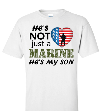 He's Not Just A MARINE He's My SON Apparel Standard Fit T White