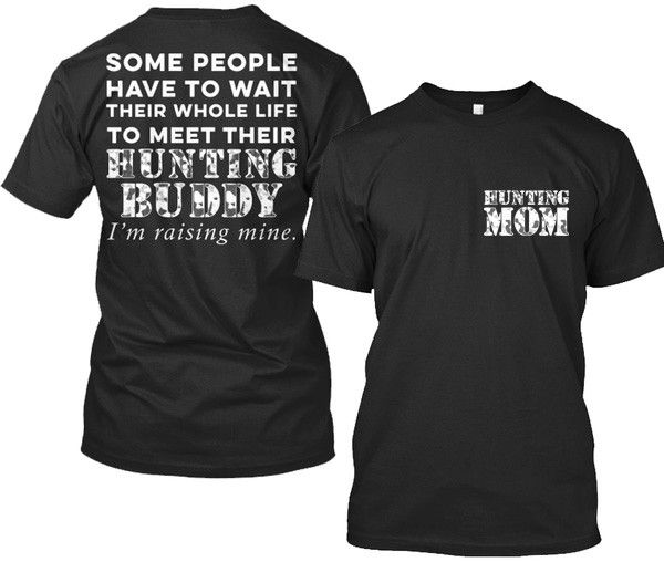I'm Raising My Hunting Buddy For Hunting Mom's Apparel Standard T Black