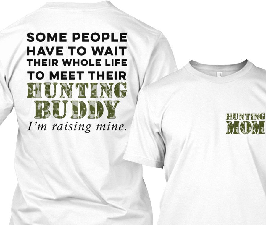 I'm Raising My Hunting Buddy For Hunting Mom's Apparel Standard T White