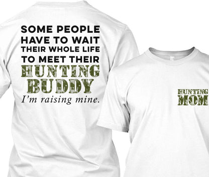 I'm Raising My Hunting Buddy For Hunting Mom's Apparel Standard T White
