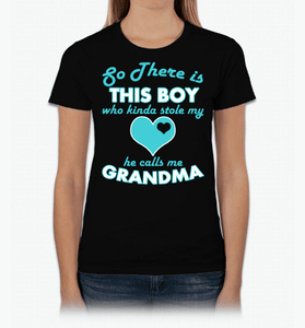 So There's this Boy Who Kind Of Stole My Heart He Calls Me Grandma - Love Family & Home